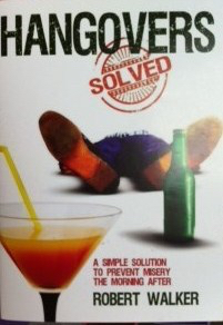 A photograph of the front cover of Hangovers Solved by Robert Walker